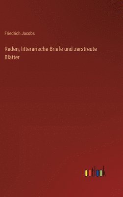 Friedrich Jacobs - Reden, litterarische Briefe und zerstreute Blätter, Inbunden