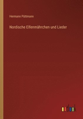 bokomslag Nordische Elfenmährchen und Lieder