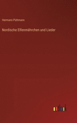 bokomslag Nordische Elfenmhrchen und Lieder