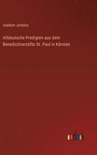 bokomslag Altdeutsche Predigten aus dem Benedictinerstifte St. Paul in Krnten