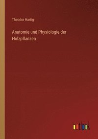 bokomslag Anatomie und Physiologie der Holzpflanzen