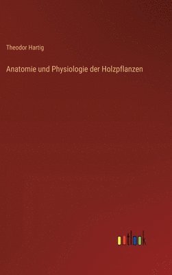 bokomslag Anatomie und Physiologie der Holzpflanzen