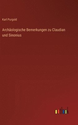 Archologische Bemerkungen zu Claudian und Sinonius 1