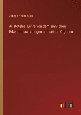 bokomslag Aristoteles' Lehre von dem sinnlichen Erkenntnissvermögen und seinen Organen