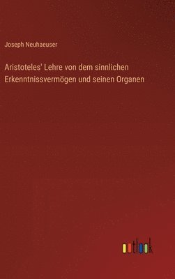 bokomslag Aristoteles' Lehre von dem sinnlichen Erkenntnissvermgen und seinen Organen