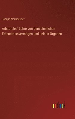 bokomslag Aristoteles' Lehre von dem sinnlichen Erkenntnissvermögen und seinen Organen