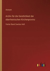 bokomslag Archiv fr die Geistlichkeit der oberrheinischen Kirchenprovinz