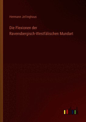 Die Flexionen der Ravensbergisch-Westfälischen Mundart