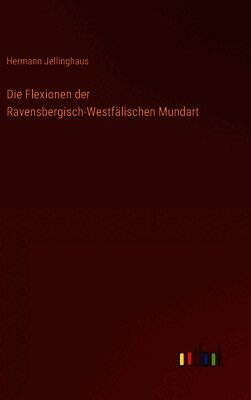 Die Flexionen der Ravensbergisch-Westfälischen Mundart