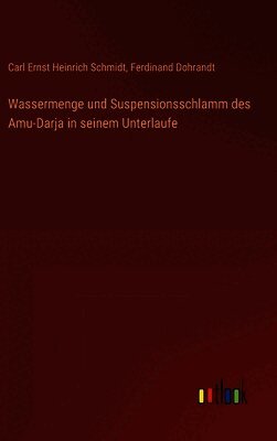 Wassermenge und Suspensionsschlamm des Amu-Darja in seinem Unterlaufe
