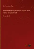 Otto Henne Am Rhyn - Allgemeine Kulturgeschichte von der Urzeit bis auf die Gegenwart, Inbunden. Tillgänglighet: Lägg i varukorg