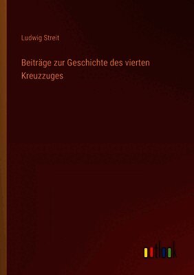 Beiträge zur Geschichte des vierten Kreuzzuges