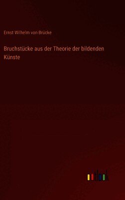 Bruchstücke aus der Theorie der bildenden Künste