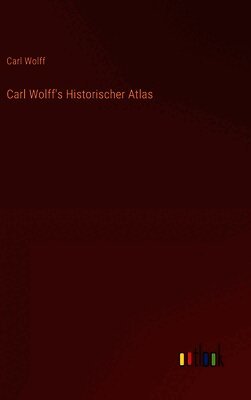Carl Wolff's Historischer Atlas