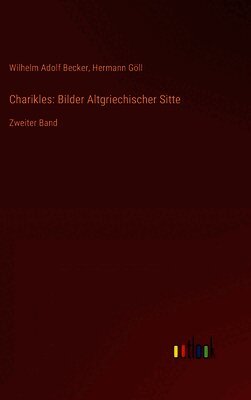 Hermann Göll, Wilhelm Adolf Becker - Charikles, Inbunden