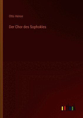 Otto Hense - Chor des Sophokles, Häftad