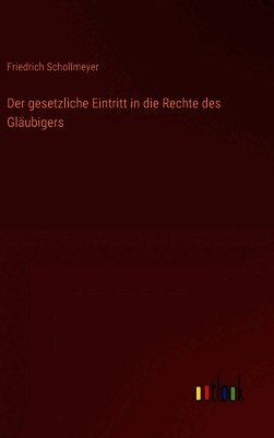 Friedrich Schollmeyer - gesetzliche Eintritt in die Rechte des Gläubigers, Inbunden