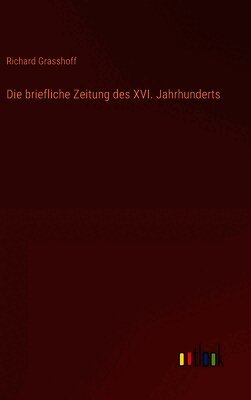 Die briefliche Zeitung des XVI. Jahrhunderts