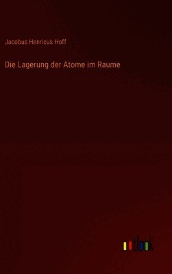 Die Lagerung der Atome im Raume