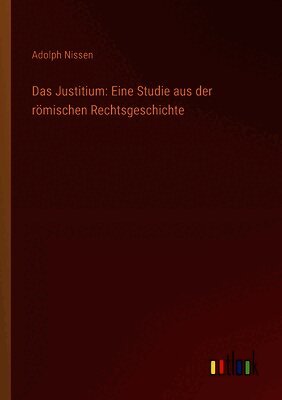 Das Justitium: Eine Studie aus der römischen Rechtsgeschichte