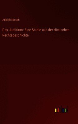 Das Justitium: Eine Studie aus der römischen Rechtsgeschichte