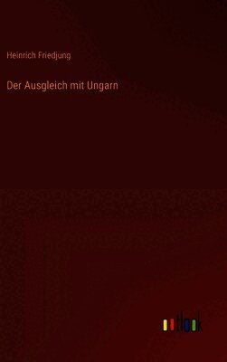 Der Ausgleich mit Ungarn