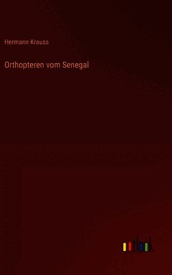 Hermann Krauss - Orthopteren vom Senegal, Inbunden