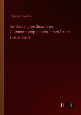 Ursprung der Sprache im Zusammenhange mit den letzten Fragen alles Wissens
