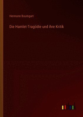 Die Hamlet-Tragödie und ihre Kritik