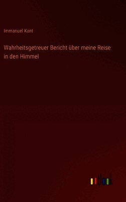 Wahrheitsgetreuer Bericht über meine Reise in den Himmel