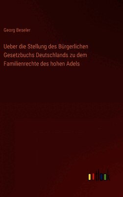 Ueber die Stellung des Bürgerlichen Gesetzbuchs Deutschlands zu dem Familienrechte des hohen Adels