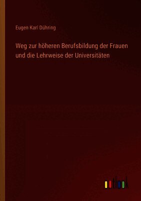 Weg zur höheren Berufsbildung der Frauen und die Lehrweise der Universitäten
