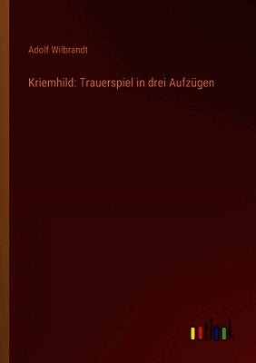 Kriemhild: Trauerspiel in drei Aufzügen