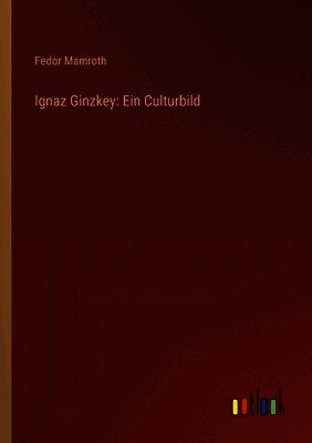 Ignaz Ginzkey: Ein Culturbild