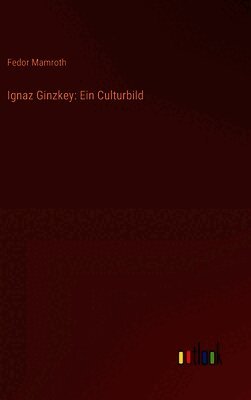 Ignaz Ginzkey: Ein Culturbild