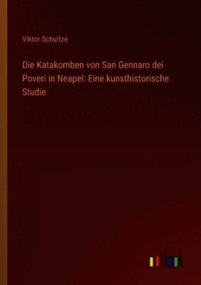 Die Katakomben von San Gennaro dei Poveri in Neapel: Eine kunsthistorische Studie