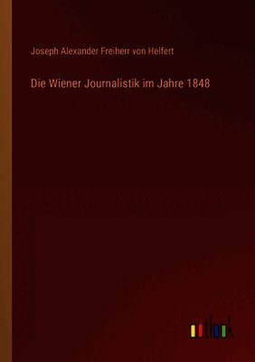 Die Wiener Journalistik im Jahre 1848