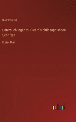Untersuchungen zu Cicero's philosophischen Schriften
