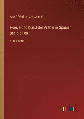 Adolf Friedrich Von Schack, Adolf Friedrich von Schack - Poesie und Kunst der Araber in Spanien und Sicilien, Häftad