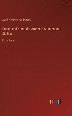 Adolf Friedrich Von Schack - Poesie und Kunst der Araber in Spanien und Sicilien, Inbunden