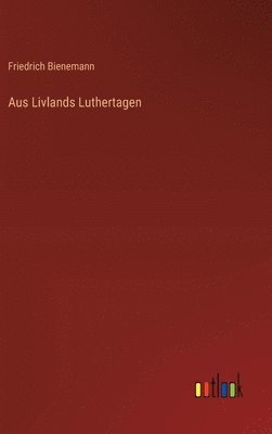 Aus Livlands Luthertagen