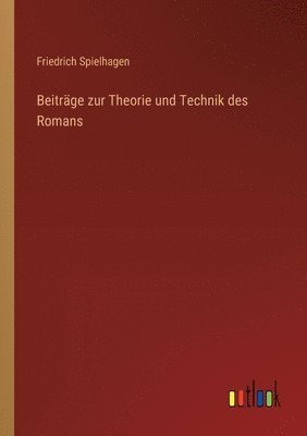 Friedrich Spielhagen - Beiträge zur Theorie und Technik des Romans, Häftad