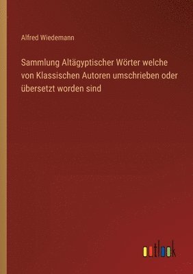 Sammlung Altägyptischer Wörter welche von Klassischen Autoren umschrieben oder übersetzt worden sind