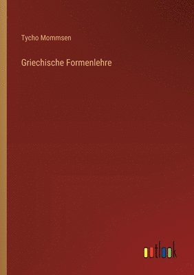 Tycho Mommsen - Griechische Formenlehre, Häftad