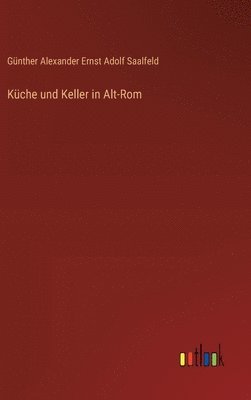 Küche und Keller in Alt-Rom
