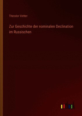 Zur Geschichte der nominalen Declination im Russischen