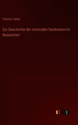 Zur Geschichte der nominalen Declination im Russischen