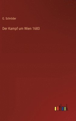 G Schröder - Kampf um Wien 1683, Inbunden