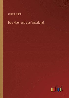 Ludwig Hahn - Heer und das Vaterland, Häftad