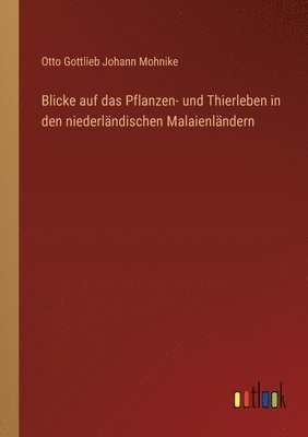 Blicke auf das Pflanzen- und Thierleben in den niederländischen Malaienländern